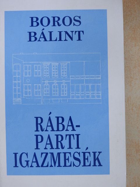Boros Bálint - Rába-parti igazmesék [antikvár]