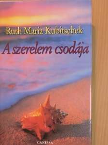 Ruth-Maria Kubitschek - A szerelem csodája [antikvár]
