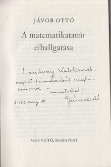 JÁVOR OTTÓ - A matematikatanár elhallgattatása (dedikált) [antikvár]
