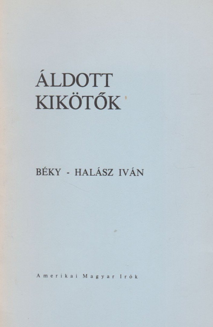 Béky-Halász Iván - Áldott kikötők (dedikált) [antikvár]
