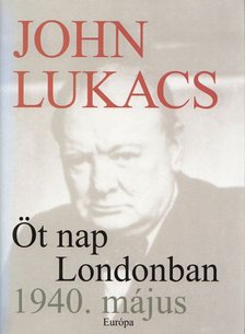 John Lukacs - Öt nap Londonban 1940. május [antikvár]