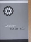 Házi Zsolt - Egy élet közt [antikvár]