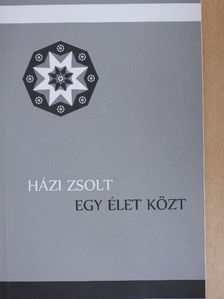 Házi Zsolt - Egy élet közt [antikvár]