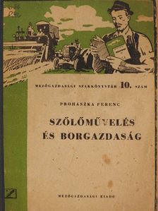 Prohászka Ferenc - Szőlőművelés és borgazdaság [antikvár]