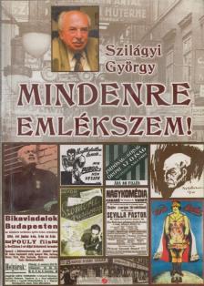 Szilágyi György - Mindenre emlékszem! [antikvár]