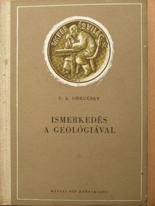 V. A. Obrucsev - Ismerkedés a geológiával [antikvár]