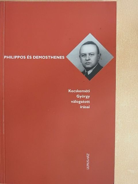 Kecskeméti György - Philippos és Demosthenes [antikvár]