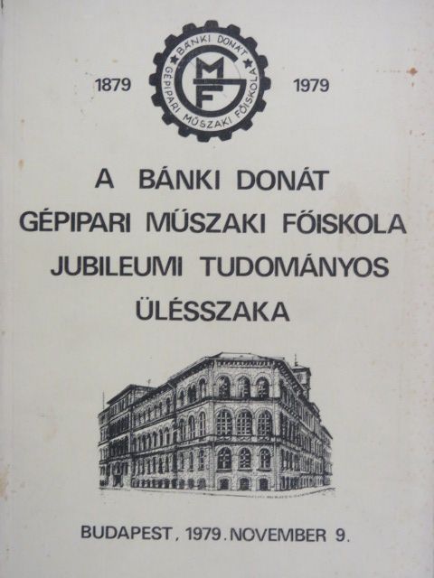 Balázs Imre - A Bánki Donát Gépipari Műszaki Főiskola jubileumi tudományos ülésszakának előadásai 1879-1979. I. [antikvár]