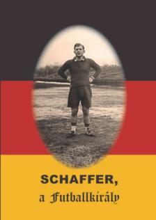 Rózsaligeti László - Schaffer, a futballkirály [antikvár]
