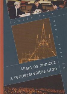Gecse Géza - Állam és nemzet a rendszerváltás után (dedikált) [antikvár]
