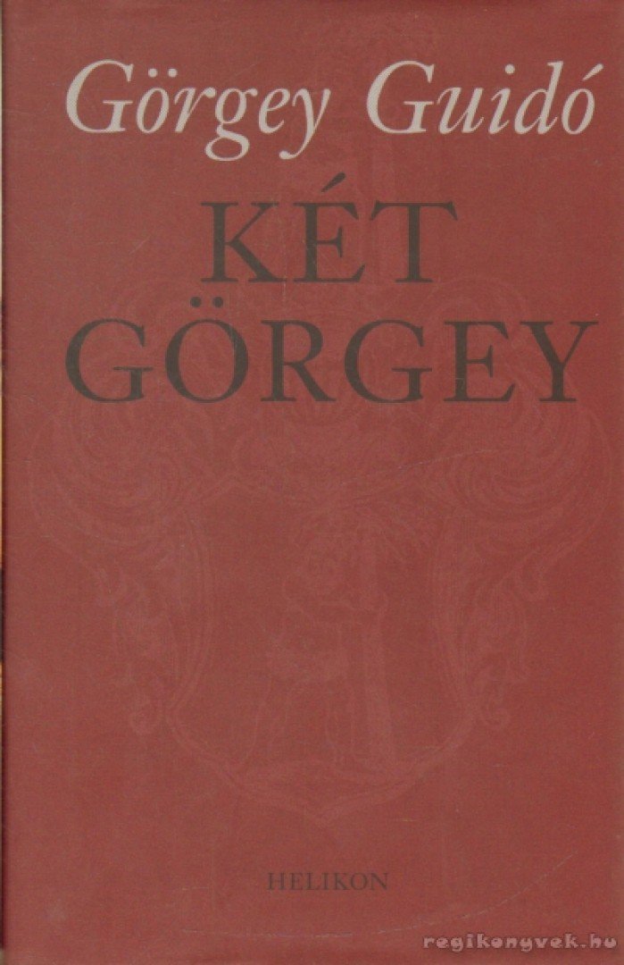 Görgey Guidó - Két Görgey [antikvár]
