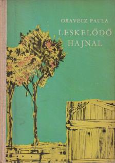 Oravecz Paula - Leskelődő hajnal [antikvár]