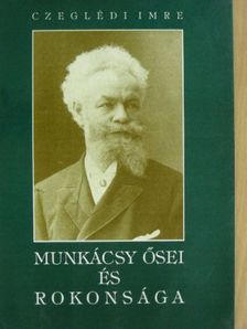 Czeglédi Imre - Munkácsy ősei és rokonsága [antikvár]
