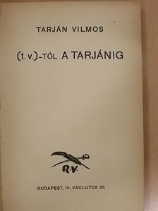 Tarján Vilmos - (t. v.)-től a Tarjánig [antikvár]