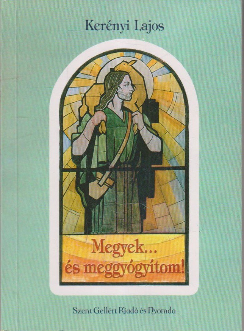 Kerényi Lajos - Megyek... és meggyógyítom! [antikvár]