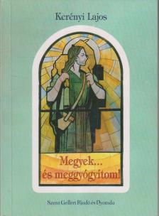 Kerényi Lajos - Megyek... és meggyógyítom! [antikvár]