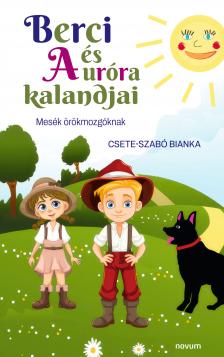 Bianka Csete-Szabó - Berci és Auróra kalandjai [eKönyv: epub, mobi]