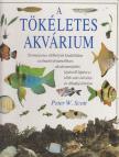 Scott, Peter W. - A tökéletes akvárium [antikvár]