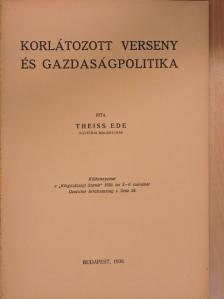 Theiss Ede - Korlátozott verseny és gazdaságpolitika [antikvár]