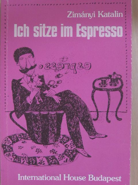 Zimányi Katalin - Ich sitze im Espresso [antikvár]
