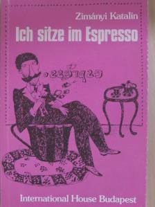 Zimányi Katalin - Ich sitze im Espresso [antikvár]