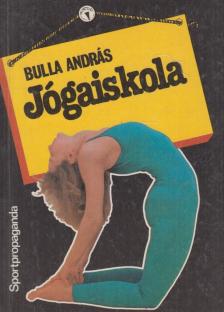 BULLA ANDRÁS - Jógaiskola "A" [antikvár]