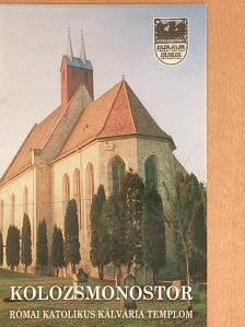 Kádár István - Kolozsmonostor - Római katolikus kálvária templom [antikvár]