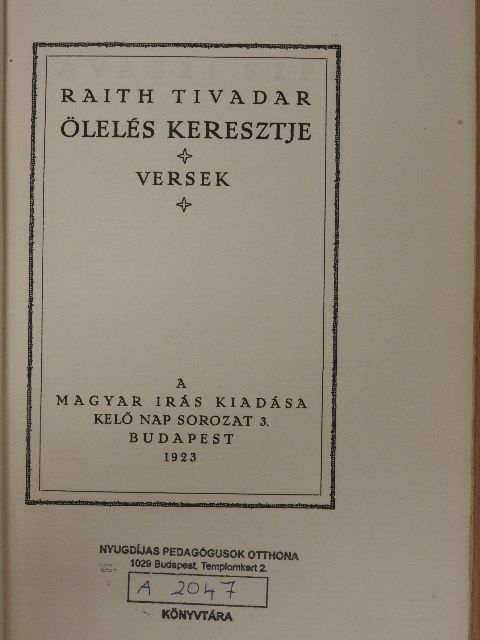 Raith Tivadar - Ölelés Keresztje (aláírt, számozott példány) [antikvár]