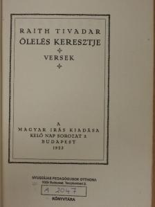 Raith Tivadar - Ölelés Keresztje (aláírt, számozott példány) [antikvár]