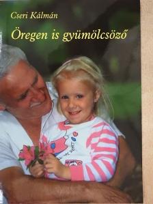Cseri Kálmán - Öregen is gyümölcsöző [antikvár]