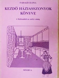 Faragó Ilona - Kezdő háziasszonyok könyve [antikvár]