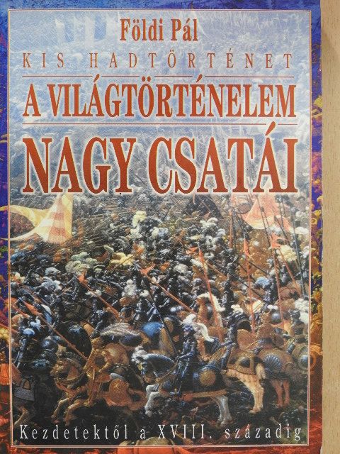 Földi Pál - A világtörténelem nagy csatái [antikvár]