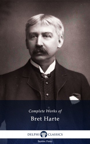 BRET HARTE - Delphi Complete Works of Bret Harte (Illustrated) [eKönyv: epub, mobi]