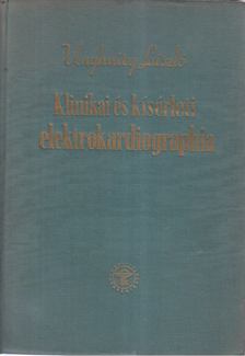 UNGHVÁRY LÁSZLÓ - Klinikai és kísérleti elektrokardiographia [antikvár]