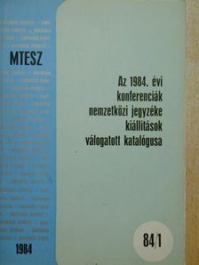 Az 1984. évi konferenciák nemzetközi jegyzéke, kiállítások válogatott katalógusa 84/1. [antikvár]