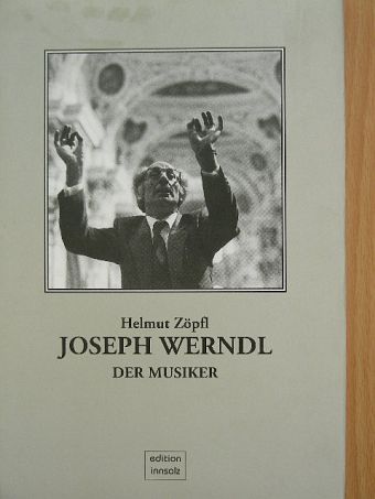 Helmut Zöpfl - Joseph Werndl - Der Musiker [antikvár]