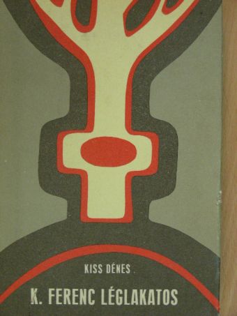 Kiss Dénes - K. Ferenc léglakatos [antikvár]