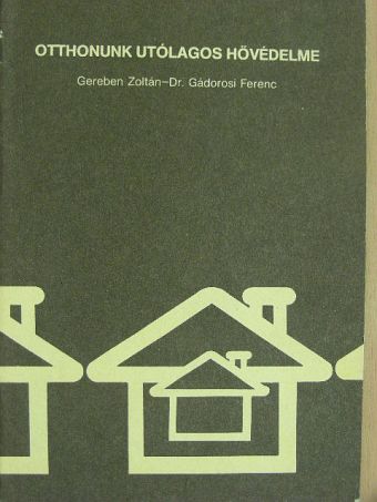 Dr. Gádorosi Ferenc - Otthonunk utólagos hővédelme [antikvár]