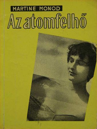 Martine Monod - Az atomfelhő [antikvár]