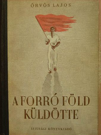 Örvös Lajos - A forró föld küldötte [antikvár]