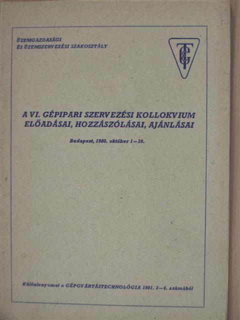 Dr. Bérci Gyula - A VI. Gépipari Szervezési Kollokvium előadásai, hozzászólásai, ajánlásai [antikvár]