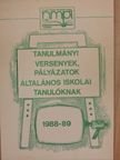 Tanulmányi versenyek, pályázatok általános iskolai tanulóknak 1988-89. [antikvár]