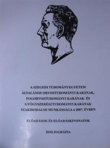 A Szegedi Tudományegyetem Általános Orvostudományi Karának, Fogorvostudományi Karának és Gyógyszerésztudományi Karának szakirodalmi munkássága a 2007. évben II. [antikvár]