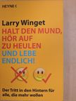 Larry Winget - Halt den Mund, hör auf zu Heulen und Lebe Endlich! [antikvár]