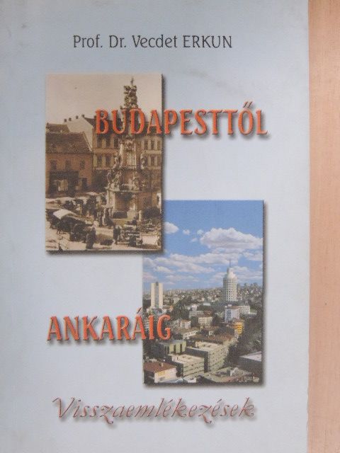Prof. Dr. Vecdet Erkun - Budapesttől Ankaráig [antikvár]