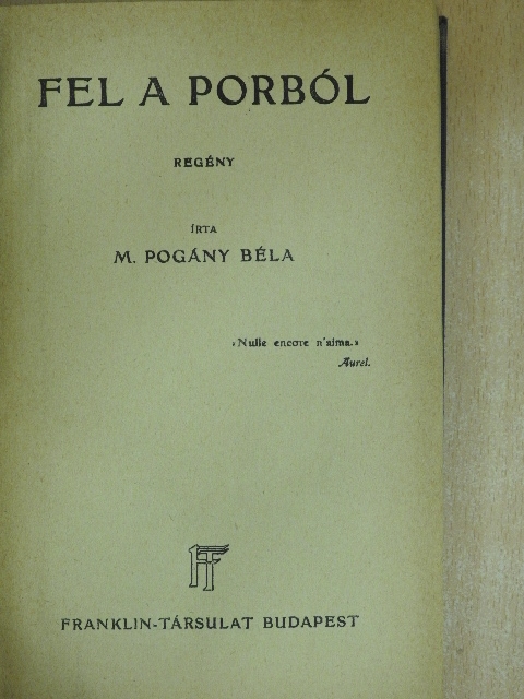 M. Pogány Béla - Fel a porból [antikvár]