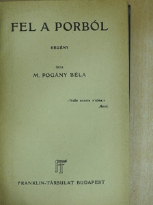 M. Pogány Béla - Fel a porból [antikvár]