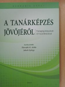 Ádám Anetta - A tanárképzés jövőjéről III. [antikvár]
