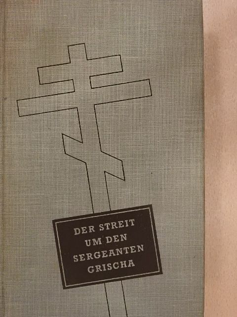 Arnold Zweig - Der Streit um den Sergeanten Grischa [antikvár]