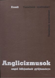 Kundt Ernő - Anglicizmusok [antikvár]